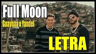 Full Moon - Guaynaa x Yandel (Lyrics/letra) 💥