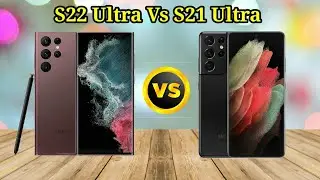 Samsung S22 Ultra Vs Samsung S21 Ultra