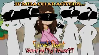 If MHA Characters were in My House?! | Ep. 1 - Final part || {Made by: Akira}
