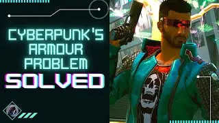 Cyberpunk Guide - Fixing the Armour Problem - No Transmogs needed