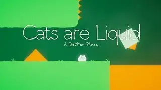 Cats Are Liquid - A Better Place. World 6 Gameplay (No Commentary)(Android)