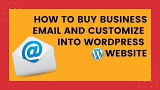 How to Buy a Business Email and Customize It Into a Wordpress Website in 2022