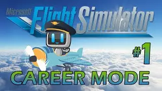 Flight Simulator 2020 CAREER MODE! Episode #1 - Let's get started! CanuckAir (CNUK) in Operation