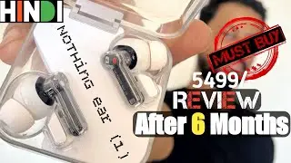 Nothing ear (1)  Long Term Review After 6 Months
