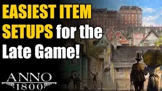 Anno 1800 Ultimate Guide: EASIEST Item Setups for Late Game!