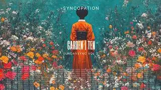 SundaySync Vol 2 | Garden Ten | Syncopation