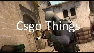 Csgo things