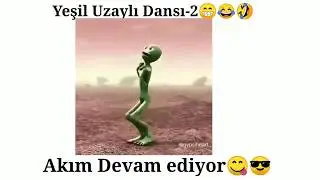 Yeşil Uzaylı Dansı 2 Yeni Versiyonu Hadi Bunu da yapında göreyim!  Dabala Dabalaa