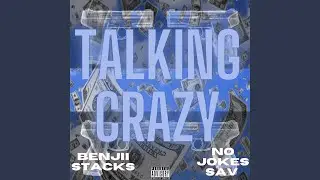 Talking Crazy (feat. NoJokes Sav)