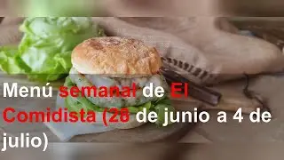 Menú semanal de El Comidista (28 de junio a 4 de julio)