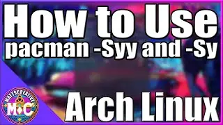 Understanding sudo pacman  -Syy | Arch Linux Beginner's Guide |