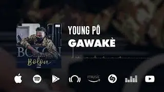 Young Pô - Gawakè (Son Officiel)