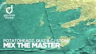 Potatoheadz, Quiz & Cj Stone – Mix The Master