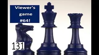 Viewer's game #64: Long live the Bishop!