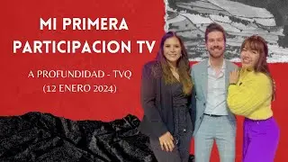 MI PRIMERA PARTICIPACION EN TV - A Profundidad TVQ (12-01-2024)