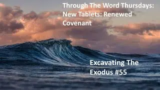 Exodus #55 New Tablets New Covenant By  Pastor Wayne Fox (10/23/2024)
