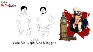 Podcast | Kudu Bin Wajib Bisa B.Inggris - Gatau Judul