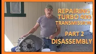 REPAIRING TURBO 400 TRANSMISSION - Pt 2 DISASSEMBLY