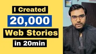 I Created 20,000 Web Stories in 20min - Part-1: Coding ki Help se WebStory kaise banaye?
