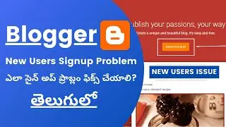 Blogger Sign Up Problem Fix In Telugu | Blogger Sign Up Problem Fix For New Users In Telugu | Telugu