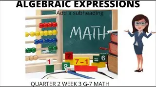 QUARTER 2 WEEK 3 ALGEBRAIC EXPRESSIONS