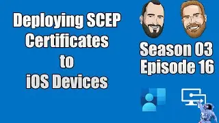 S03E16 -  Deploying SCEP certificates to iOS devices (I.T)