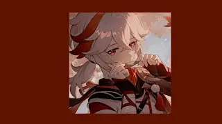 Кадзуха плейлист/Kazuha playlist {RUS/ENG}