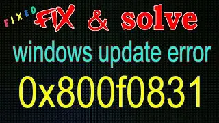 Fix Error 0x800f0831 While Updating Windows 10 Version 2004,1903 & 1909 [2020 best method]2 solution