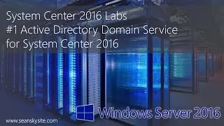 System Center 2016 Labs - #1 Active Directory Domain Service for System Center 2016