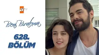 Beni Bırakma 628. Bölüm