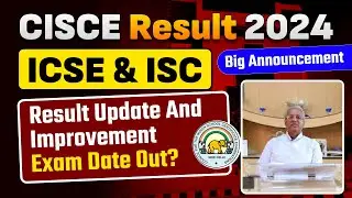 CISCE Result Update 2024:Improvement Exam Date Out?