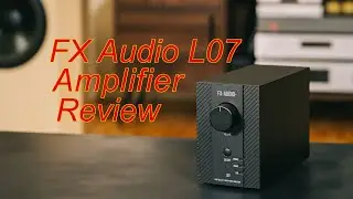 FX Audio L07 Amplifier Review