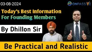 Today's Best Information by Dhillon Sir 🚀 Be Practical Realistic #ONPASSIVE #ash #MSGOLA