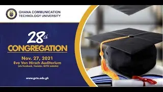 Ghana Communication Technology University (GCTU) 28th Congregation