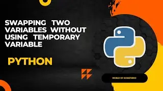 SWAPPING TWO VARIABLES WITHOUT USING TEMPORARY VARIABLE------PYTHON