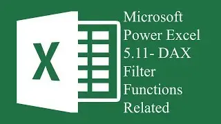 Microsoft Power Excel 5.11 - DAX Filter Functions Related