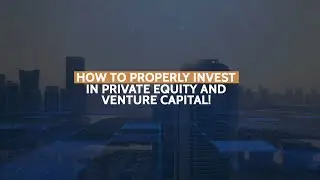 How To Properly Invest in Private Equity and Venture Capital
