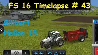 FS 16 Timelapse # 43 Gilibert Helios 15