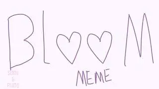 Bloom meme//TYSM FOR 74 SUBS