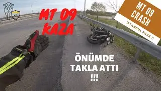 MT 09 KAZA // GİDERKEN ÖNÜMDE TAKLA ATTI !! // İSTANBUL PARK  // MT 09 CRASH // FZ 09 CRASH..