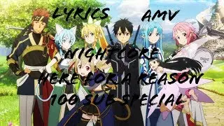 Nightcore here for a reason [lyrics] [AMV] [100 subs special]