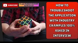 How to Troubleshoot the application issues with Real Life Industry Examples 
