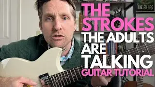 The Adults Are Talking by The Strokes Guitar Tutorial - Guitar Lessons with Stuart!