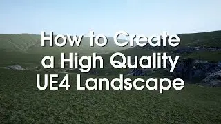TerreSculptor - How to Create a High Quality UE4 Landscape