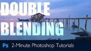 How To Double Blend One Exposure in Photoshop | Photoshop Tutorial