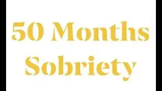 50 MONTHS SOBRIETY