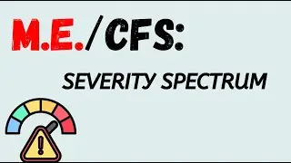 ME/CFS Severity Spectrum (shortened)