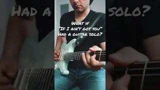 What if “If I Ain’t Got You” had a guitar solo?