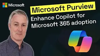 How to enhance Copilot for Microsoft 365 adoption with Microsoft Purview