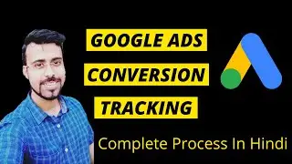 How To Setup Google Ads Conversion Tracking | Conversion Tracking in Google Ads